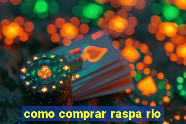 como comprar raspa rio